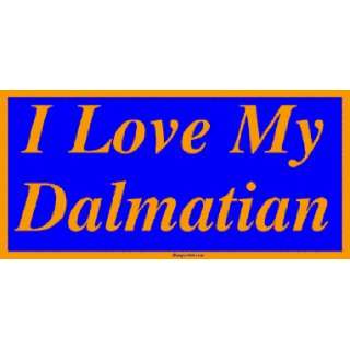  I Love My Dalmatian Bumper Sticker Automotive