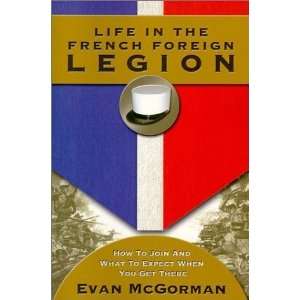  Life in the French Foreign Legion How to Join and What to 