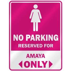  NO PARKING  RESERVED FOR AMAYA ONLY  PARKING SIGN NAME 