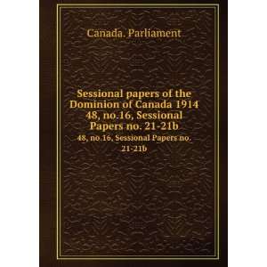   of the Dominion of Canada 1914. 48, no.16, Sessional Papers no. 21 21b