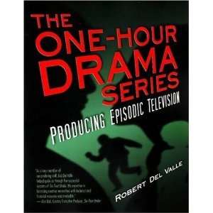  The One Hour Drama Series Producing Episodic Television 