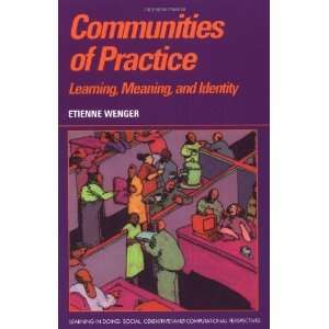  Communities of Practice Learning, Meaning, and Identity 