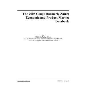The 2005 Congo (formerly Zaire) Economic and Product Market Databook 