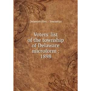  Voters list of the township of Delaware microform  1898 
