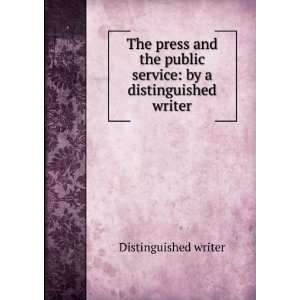  The press and the public service by a distinguished 