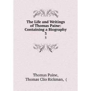  Life and Writings of Thomas Paine Containing a Biography. 3 Thomas 