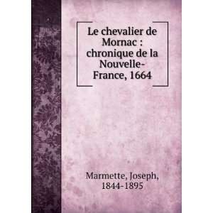   de la Nouvelle France, 1664 Joseph, 1844 1895 Marmette Books
