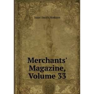  Merchants Magazine, Volume 33 Isaac Smith Homans Books