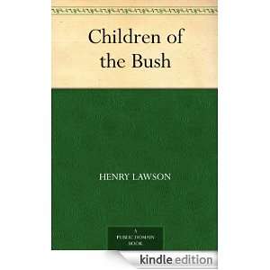 Children of the Bush Henry Lawson  Kindle Store