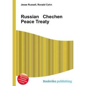  Russian Chechen Peace Treaty Ronald Cohn Jesse Russell 