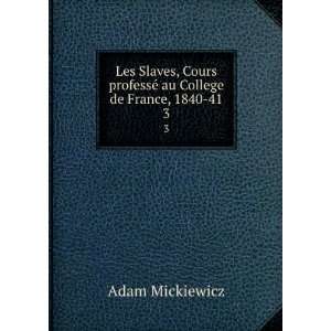  Les Slaves, Cours professÃ© au College de France, 1840 