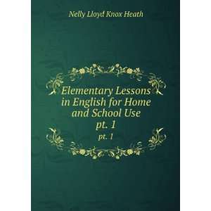  Elementary Lessons in English for Home and School Use. pt 