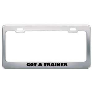Got A Trainer Translator? Career Profession Metal License Plate Frame 