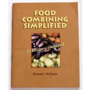  Food Combining Simplified 28 Recipes Included Dennis 