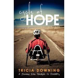 Cycle of Hope My Journey from Paralysis to Possibility 