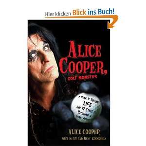 Alice Cooper, Golf Monster A Rock n Rollers Life and 12 Steps to 