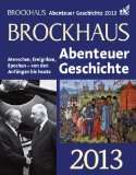 Brockhaus Abenteuer Geschichte 2013 Menschen, Ereignisse, Epochen 