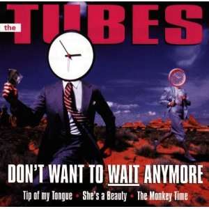 DonT Want to Wait Anymore Tubes  Musik