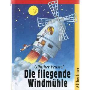 Die fliegende Windmühle  Günther Feustel Bücher