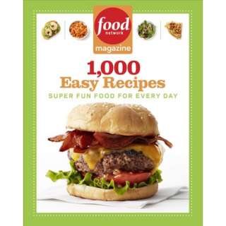 Food Network Magazine 1,000 Easy Recipes Super Fun Food for Every Day 