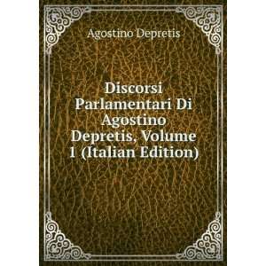   Agostino Depretis, Volume 1 (Italian Edition) Agostino Depretis