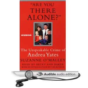   Unspeakable Crime of Andrea Yates [Abridged] [Audible Audio Edition