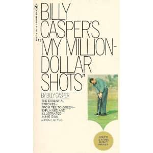    Billy Caspers My Million dollar Shots Billy Casper Books