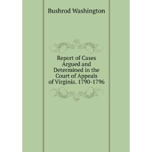   the Court of Appeals of Virginia. 1790 1796 Bushrod Washington Books