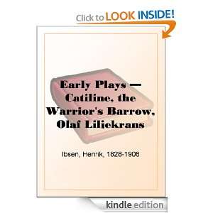 Early Plays   Catiline, the Warriors Barrow, Olaf Liljekrans Henrik 