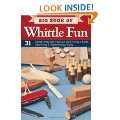 Big Book of Whittle Fun 31 Simple Projects You Can Make with a Knife 