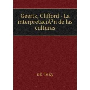 Geertz, Clifford   La interpretaciÃ?Â³n de las culturas uK TeKy 
