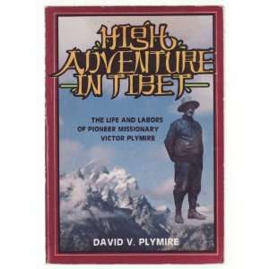 High Adventure in Tibet David V. Plymire Books