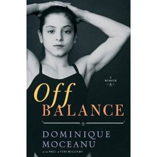 Off Balance A Memoir by Dominique Moceanu and Paul and Teri Williams 