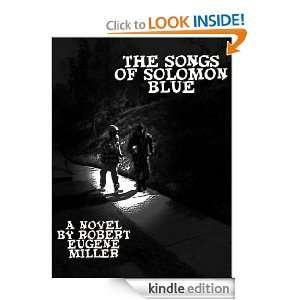    The Songs of Solomon Blue eBook Robert Eugene Miller Kindle Store