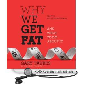 Why We Get Fat And What to Do About It [Unabridged] [Audible Audio 