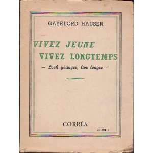  Vivez jeune vivez longtemps Hauser Gayelord Books