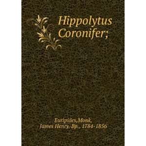  Hippolytus Coronifer; Monk, James Henry, Bp., 1784 1856 