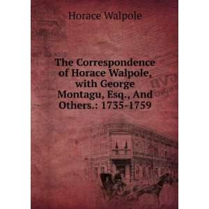  The Correspondence of Horace Walpole, with George Montagu 