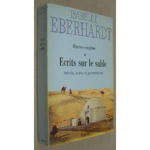   OEUVRES COMPLETES T.1 ; ECRITS SUR LE SABLE ISABELLE EBERHARDT Books