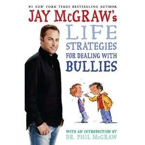 Jay McGraws Life Strategies for Dealing with Bullies [JAY MCGRAWS 