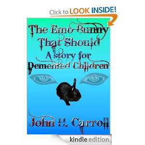 The Emo Bunny that Should   A Story for Demented Children (Stories for 