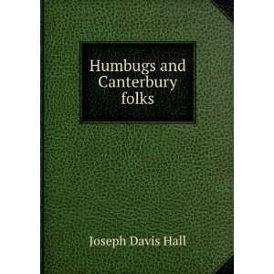  Humbugs and Canterbury folks Joseph Davis Hall Books
