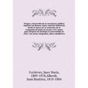   Juan MarÃ­a, 1809 1878,Alberdi, Juan Bautista, 1810 1884 GutiÃ