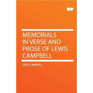   Memorials in Verse and Prose of Lewis Campbell Lewis Campbell Books