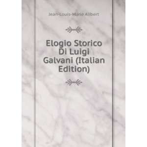  Elogio Storico Di Luigi Galvani (Italian Edition) Jean 