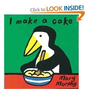  I Make a Cake Mary Murphy Books