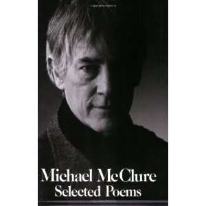    Selected Poems (Paperback) Michael McClure (Author) Books