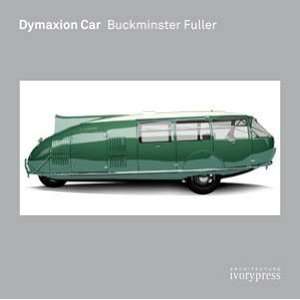  Buckminster Fuller Dymaxion Car [Hardcover] Jonathan 