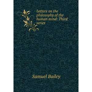   the Philosophy of the Human Mind Third Series Samuel Bailey Books