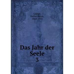    Das Jahr der Seele. 3 Stefan Anton, 1868 1933 George Books